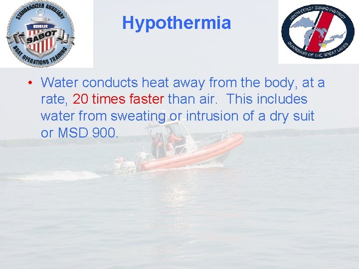 Hypothermia • Water conducts heat away from the body, at a rate, 20 times
