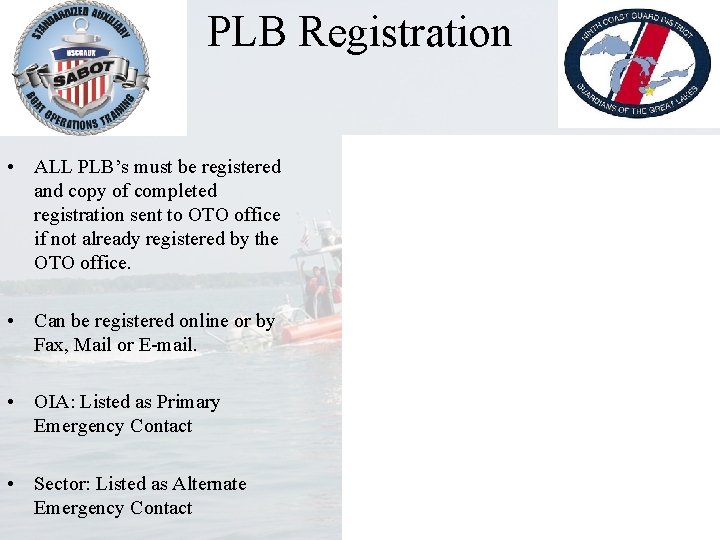 PLB Registration • ALL PLB’s must be registered and copy of completed registration sent