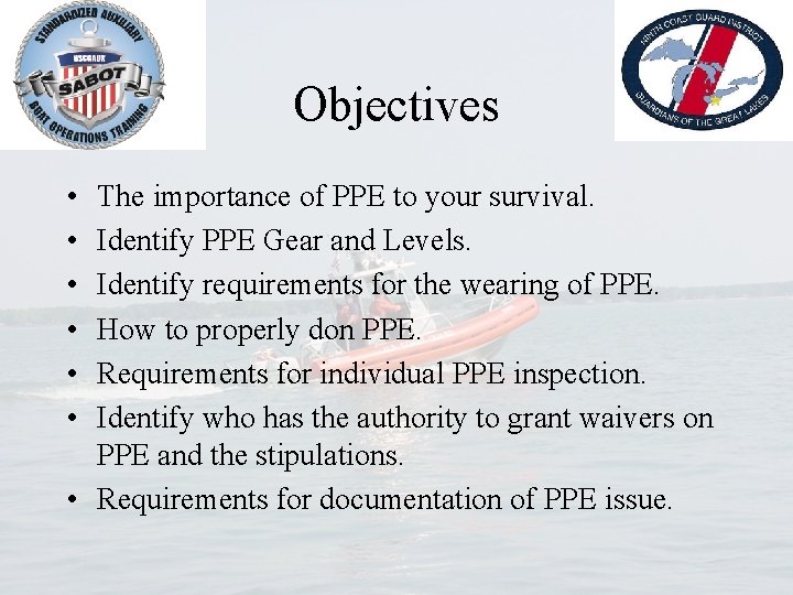 Objectives • • • The importance of PPE to your survival. Identify PPE Gear