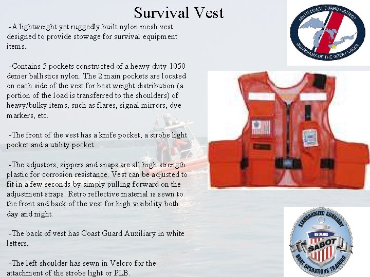 Survival Vest -A lightweight yet ruggedly built nylon mesh vest designed to provide stowage