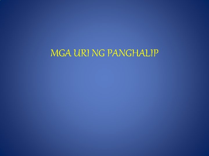 MGA URI NG PANGHALIP 