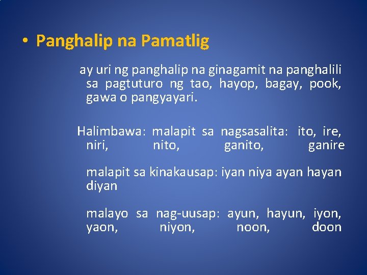  • Panghalip na Pamatlig ay uri ng panghalip na ginagamit na panghalili sa