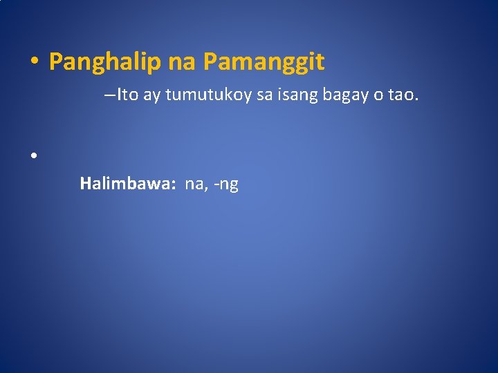 • Panghalip na Pamanggit – Ito ay tumutukoy sa isang bagay o tao.