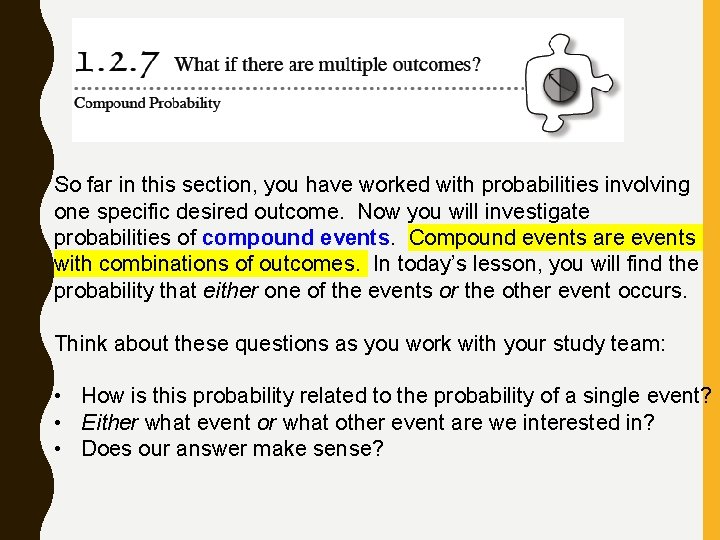 So far in this section, you have worked with probabilities involving one specific desired