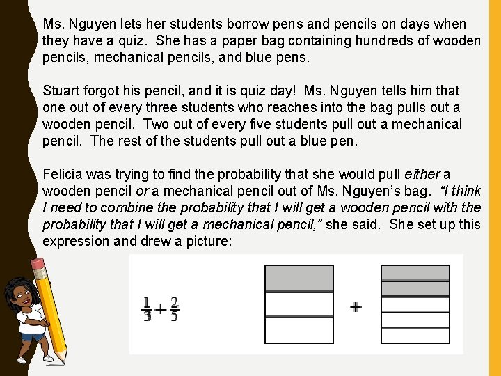 Ms. Nguyen lets her students borrow pens and pencils on days when they have