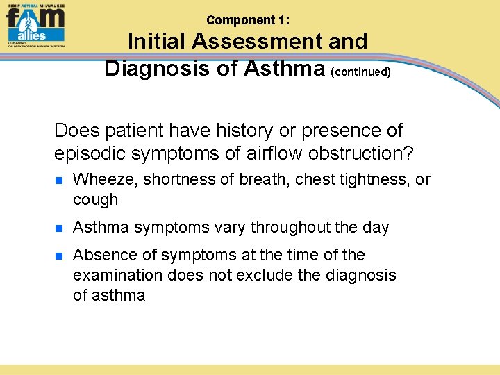Component 1: Initial Assessment and Diagnosis of Asthma (continued) Does patient have history or