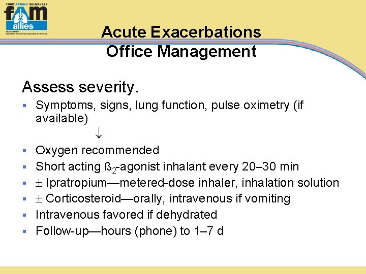 Acute Exacerbations Office Management Assess severity. § § § § Symptoms, signs, lung function,