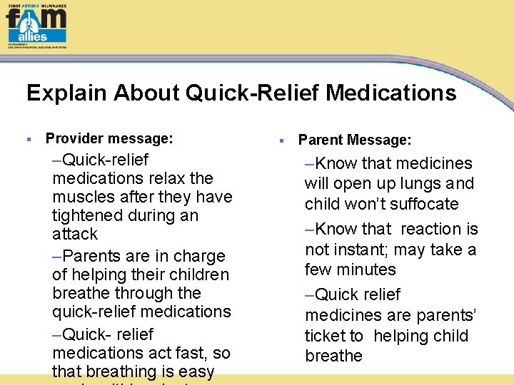Explain About Quick-Relief Medications § Provider message: –Quick-relief medications relax the muscles after they