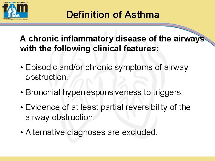 Definition of Asthma A chronic inflammatory disease of the airways with the following clinical