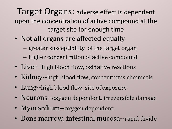 Target Organs: adverse effect is dependent upon the concentration of active compound at the