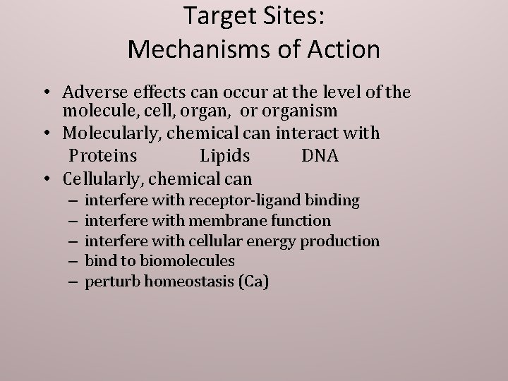 Target Sites: Mechanisms of Action • Adverse effects can occur at the level of