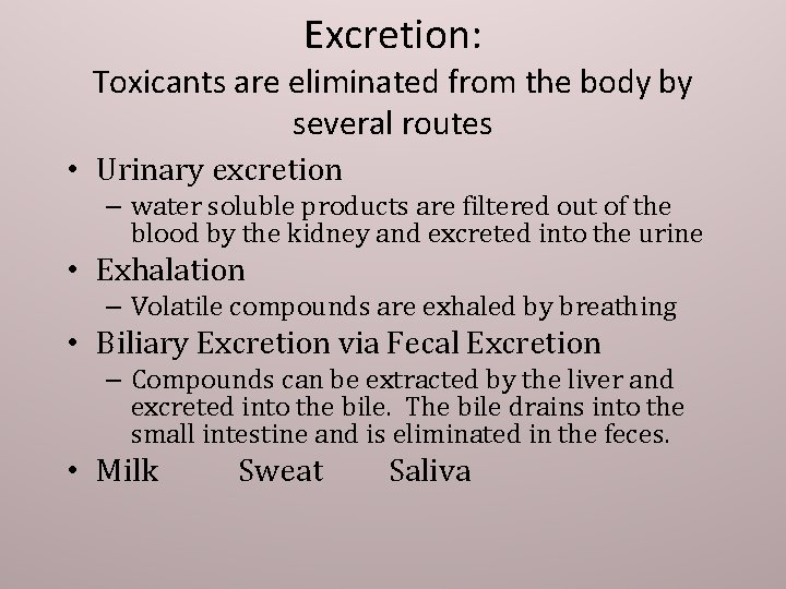 Excretion: Toxicants are eliminated from the body by several routes • Urinary excretion –