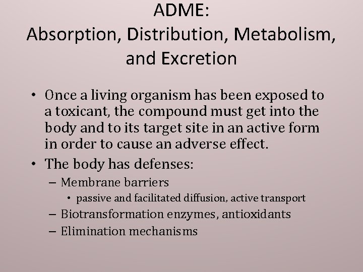 ADME: Absorption, Distribution, Metabolism, and Excretion • Once a living organism has been exposed