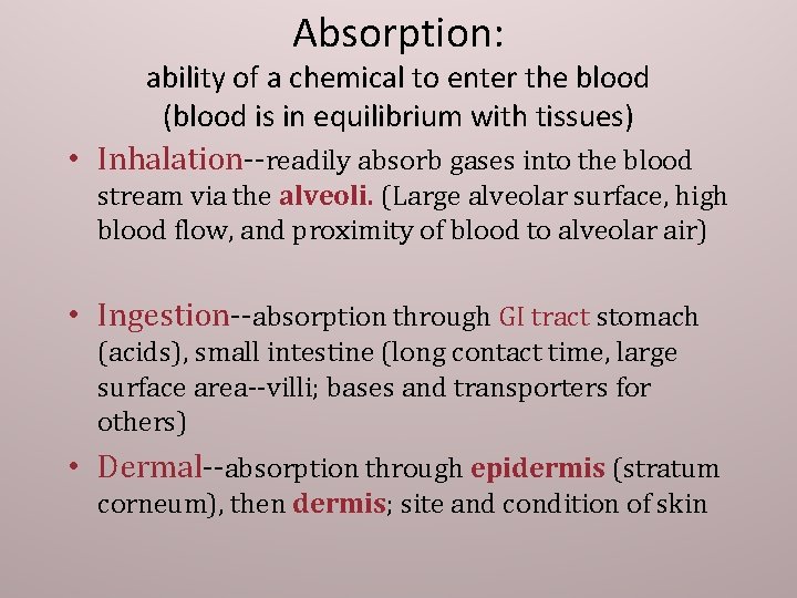 Absorption: ability of a chemical to enter the blood (blood is in equilibrium with