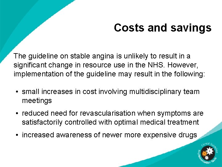 Costs and savings The guideline on stable angina is unlikely to result in a