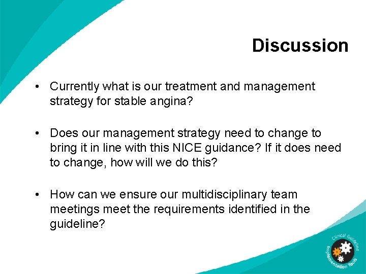 Discussion • Currently what is our treatment and management strategy for stable angina? •