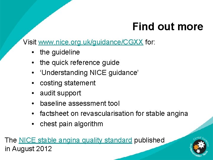 Find out more Visit www. nice. org. uk/guidance/CGXX for: • the guideline • the