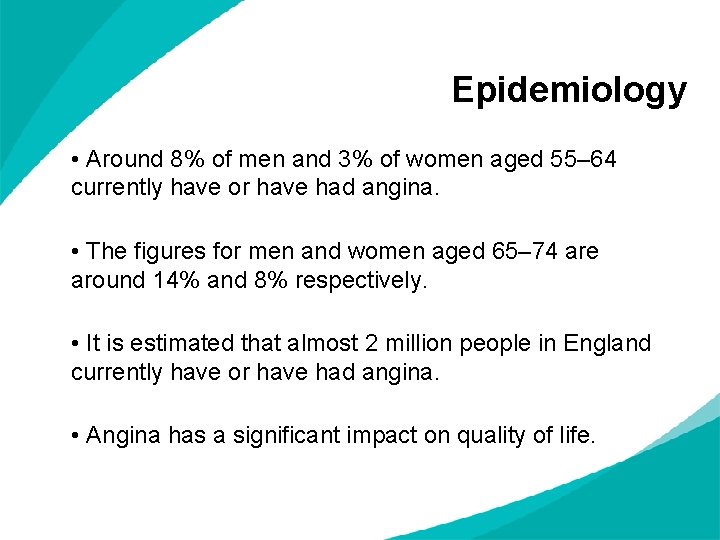 Epidemiology • Around 8% of men and 3% of women aged 55– 64 currently