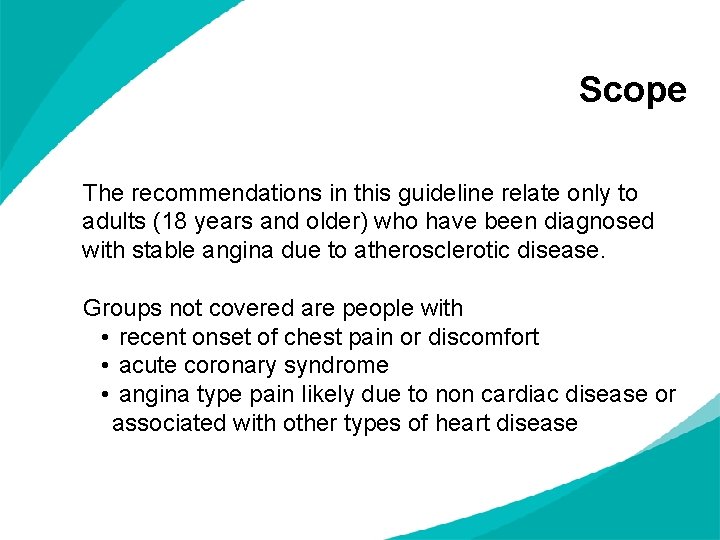 Scope The recommendations in this guideline relate only to adults (18 years and older)