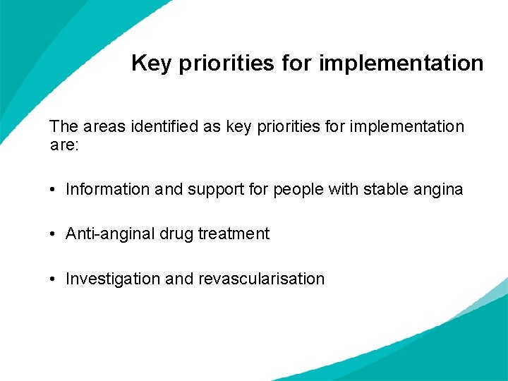 Key priorities for implementation The areas identified as key priorities for implementation are: •