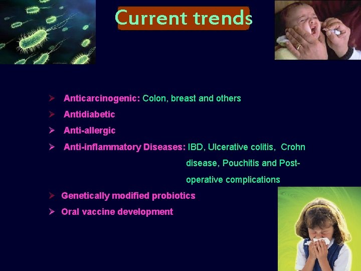 Current trends Ø Anticarcinogenic: Colon, breast and others Ø Antidiabetic Ø Anti-allergic Ø Anti-inflammatory
