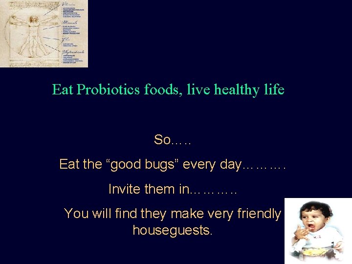 Eat Probiotics foods, live healthy life So…. . Eat the “good bugs” every day……….