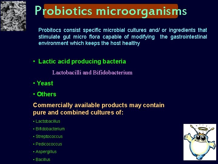 Probiotics microorganisms Probitocs consist specific microbial cultures and/ or ingredients that stimulate gut micro