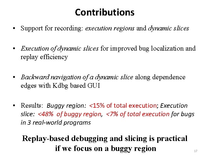 Contributions • Support for recording: execution regions and dynamic slices • Execution of dynamic