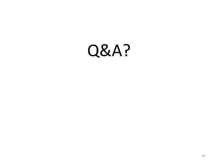 Q&A? 18 