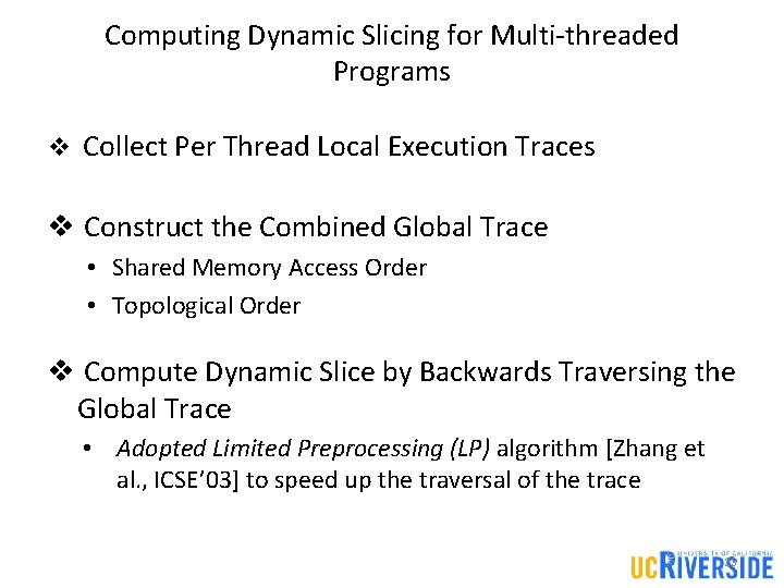 Computing Dynamic Slicing for Multi-threaded Programs v Collect Per Thread Local Execution Traces v