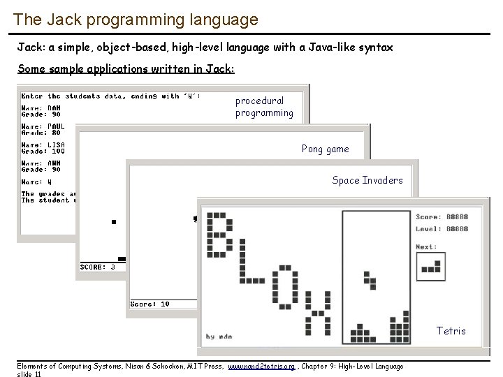 The Jack programming language Jack: a simple, object-based, high-level language with a Java-like syntax