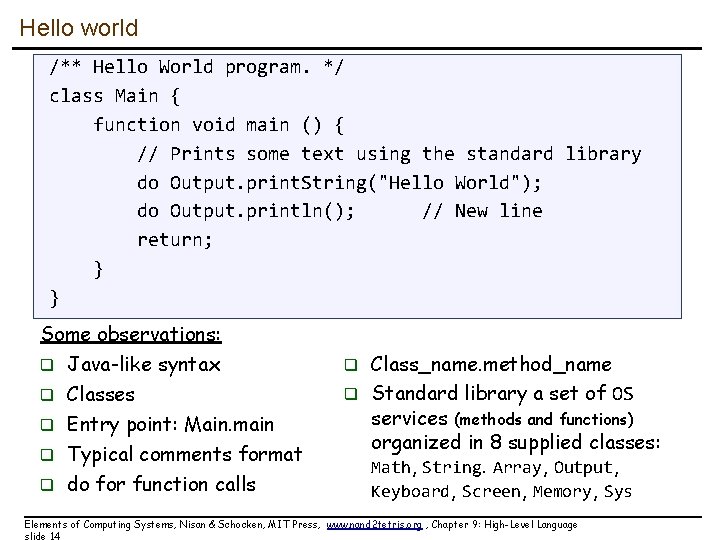 Hello world /** Hello World program. */ class Main { function void main ()