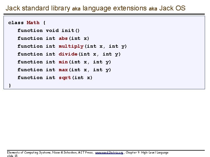 Jack standard library aka language extensions aka Jack OS class Math { function void