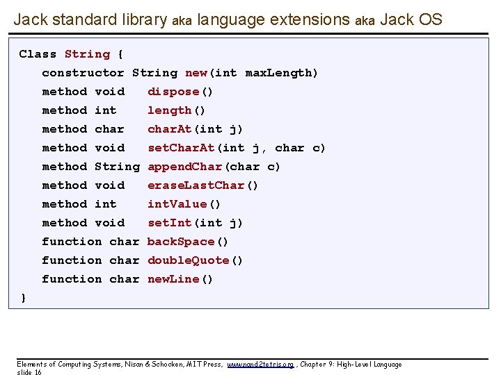 Jack standard library aka language extensions aka Jack OS Class String { constructor String