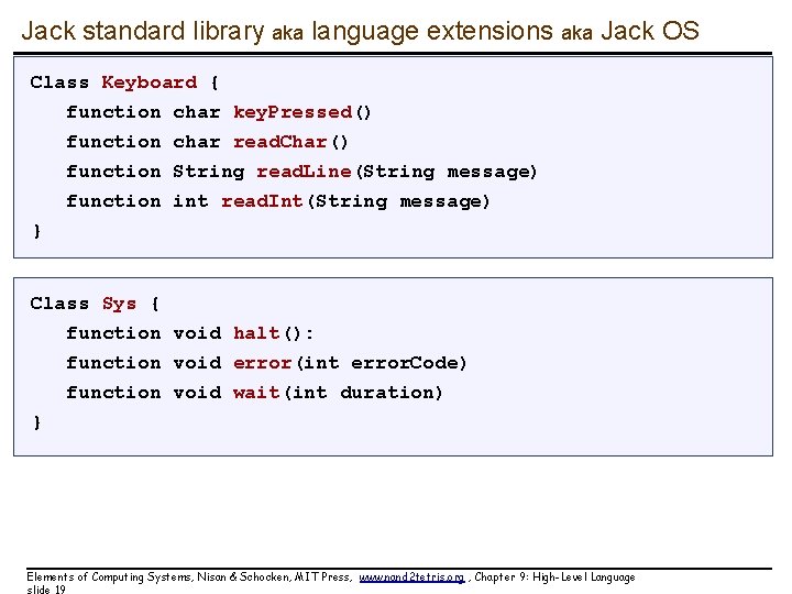 Jack standard library aka language extensions aka Jack OS Class Keyboard { function char