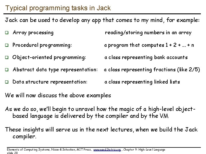 Typical programming tasks in Jack can be used to develop any app that comes