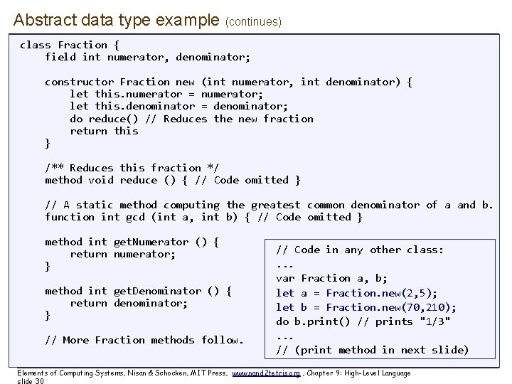 Abstract data type example (continues) class Fraction { field int numerator, denominator; constructor Fraction