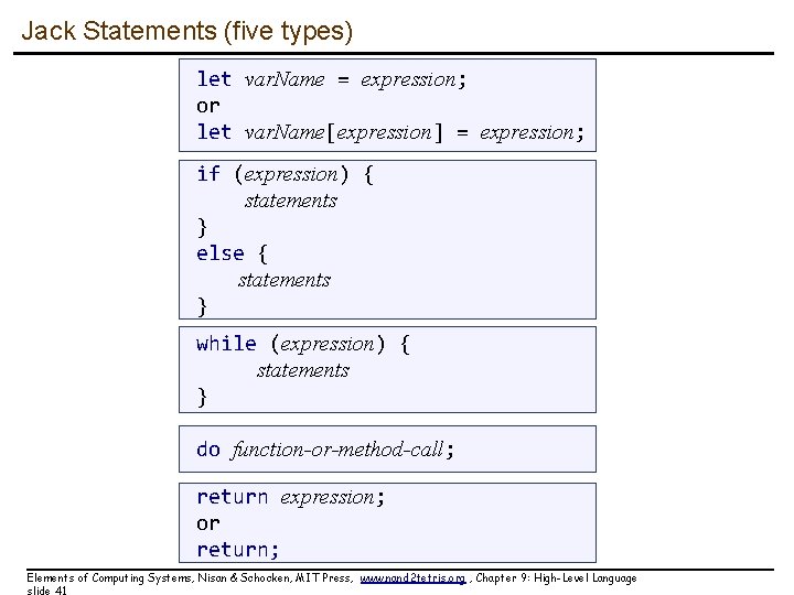 Jack Statements (five types) let var. Name = expression; or let var. Name[expression] =