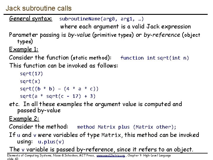 Jack subroutine calls General syntax: subroutine. Name(arg 0, arg 1, …) where each argument