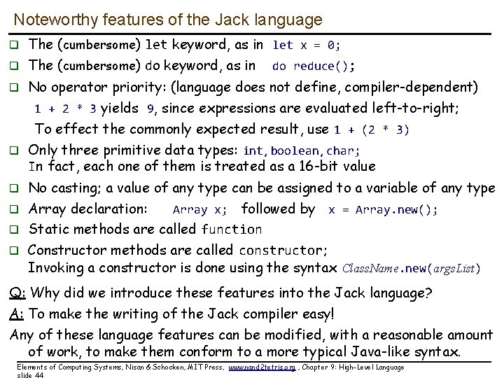 Noteworthy features of the Jack language q The (cumbersome) let keyword, as in let