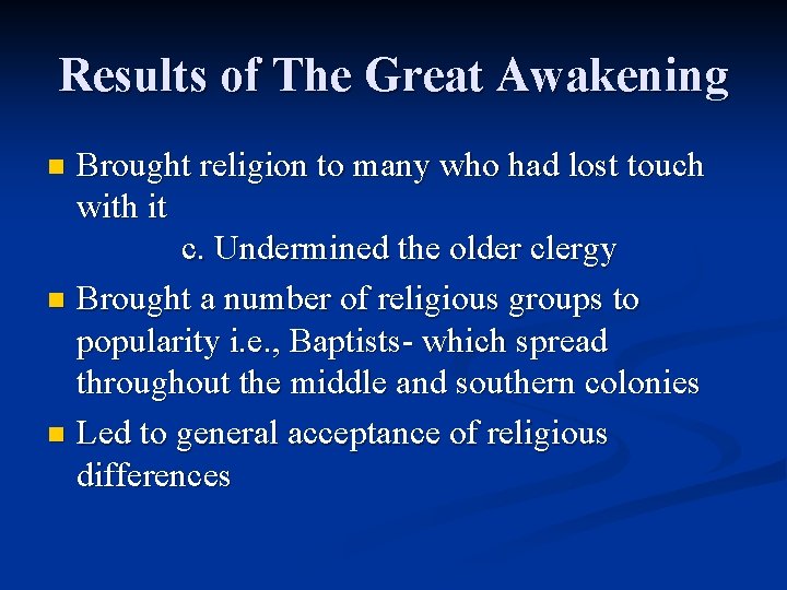 Results of The Great Awakening Brought religion to many who had lost touch with