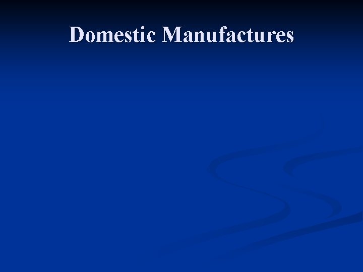 Domestic Manufactures 