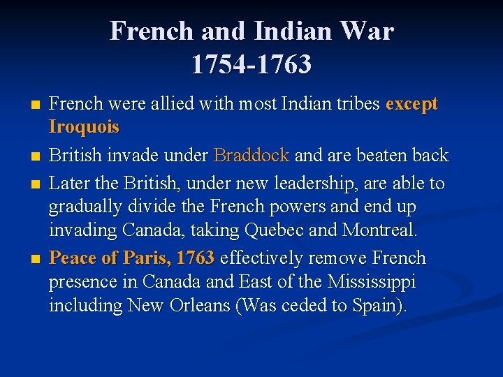 French and Indian War 1754 -1763 n n French were allied with most Indian