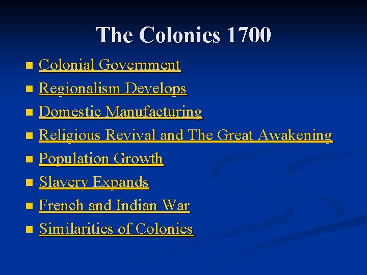 The Colonies 1700 Colonial Government n Regionalism Develops n Domestic Manufacturing n Religious Revival