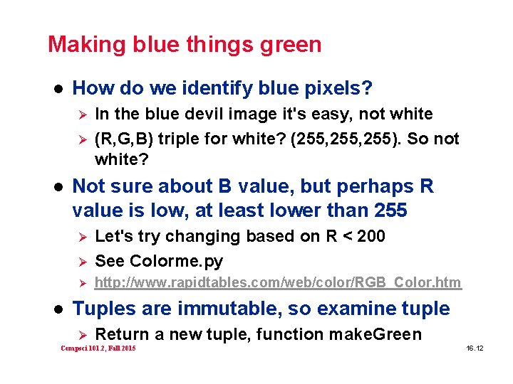 Making blue things green l How do we identify blue pixels? Ø Ø l