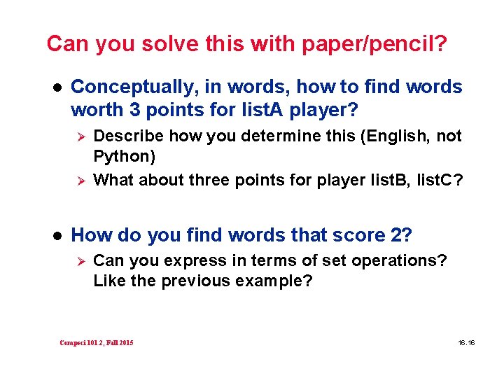 Can you solve this with paper/pencil? l Conceptually, in words, how to find words