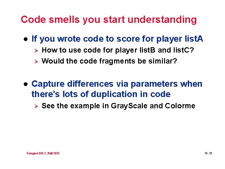 Code smells you start understanding l If you wrote code to score for player