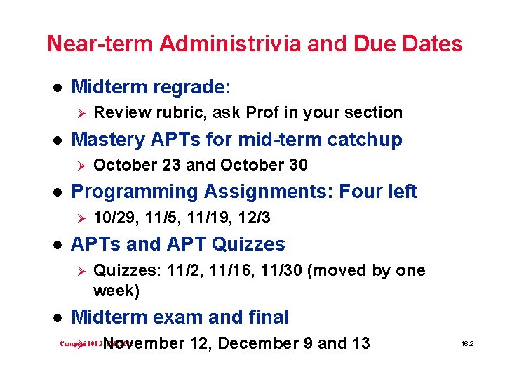 Near-term Administrivia and Due Dates l Midterm regrade: Ø l Mastery APTs for mid-term