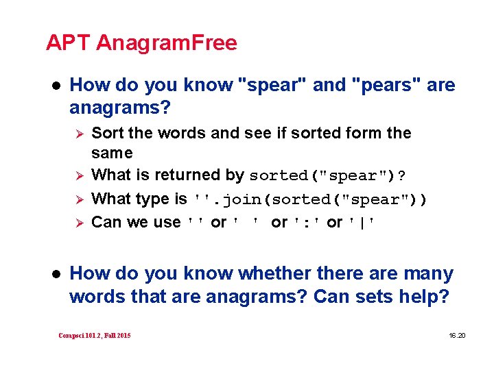 APT Anagram. Free l How do you know "spear" and "pears" are anagrams? Ø