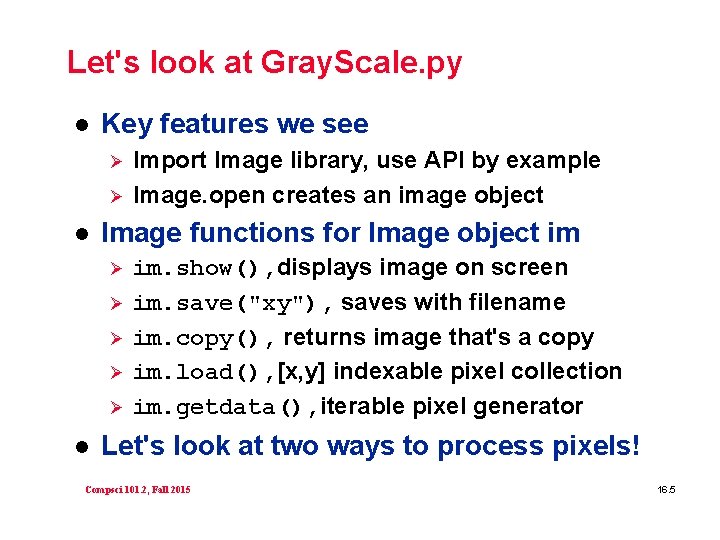 Let's look at Gray. Scale. py l Key features we see Ø Ø l